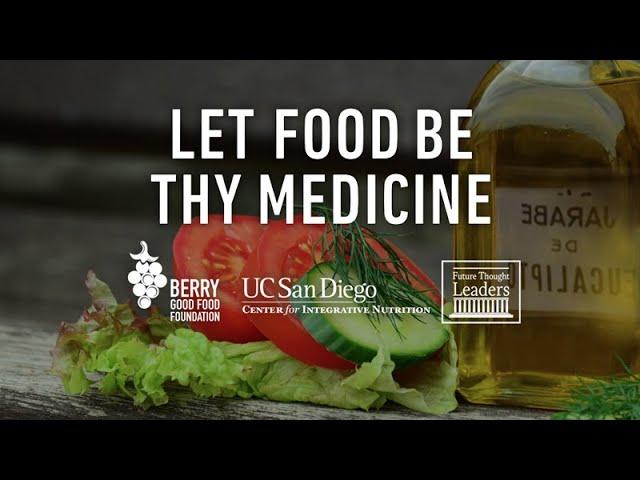 LET FOOD BE THY MEDICINE