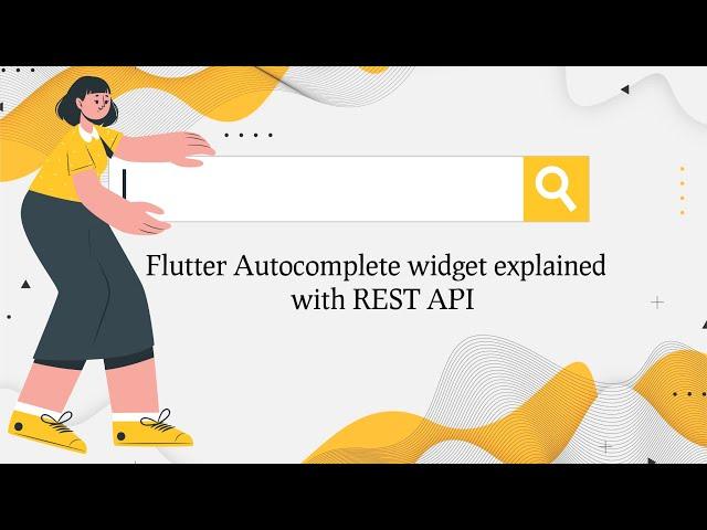 Flutter auto complete widget in depth example with REST API