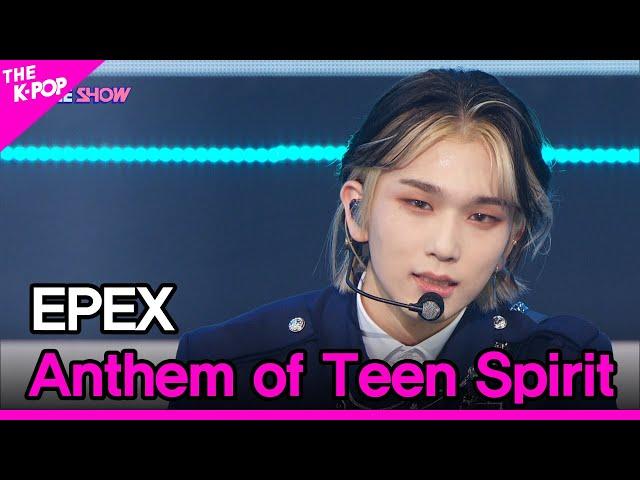 EPEX, Anthem of Teen Spirit (이펙스, 학원歌) [THE SHOW 220426]