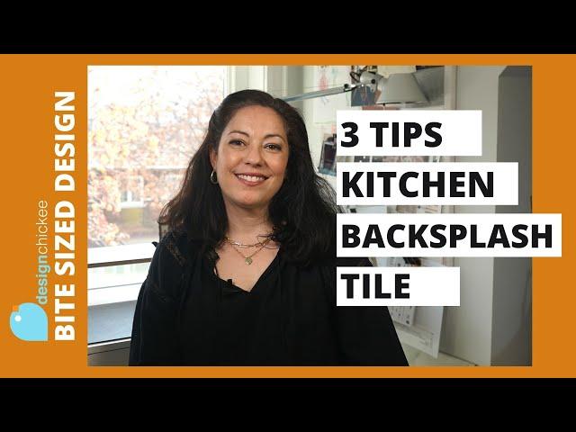 3 Tips for Kitchen Backsplash Tile - Choosing a backsplash that you'll love!