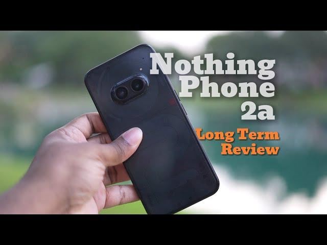 Nothing Phone (2a) Long Term Review | Mid-range Specs meets Top-Tier OS