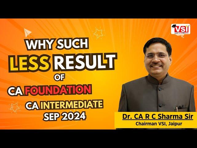 Why Such Less Result In Ca Foundation & CA Intermediate Sep 2024 |Dr CA R C Sharma Sir #icai