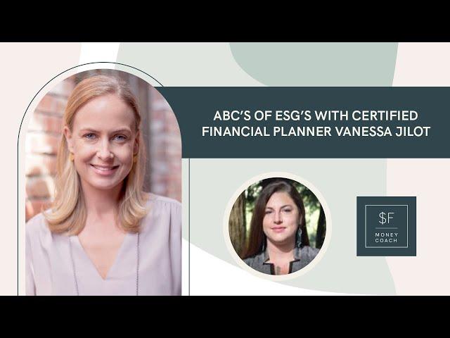 ABC’s of ESG’s with Certified Financial Planner Vanessa Jilot