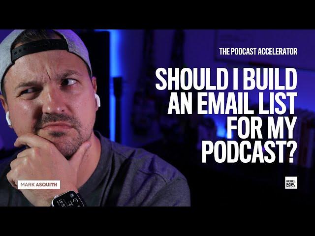 Should I Build an Email List for My Podcast? [And Grow My Podcast Downloads!]