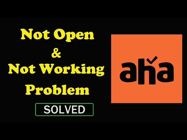 How to Fix aha App Not Working / Not Opening / Loading Problem in Android & Ios