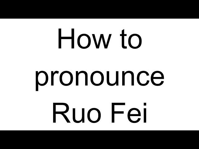 How to Pronounce Ruo Fei (Chinese)