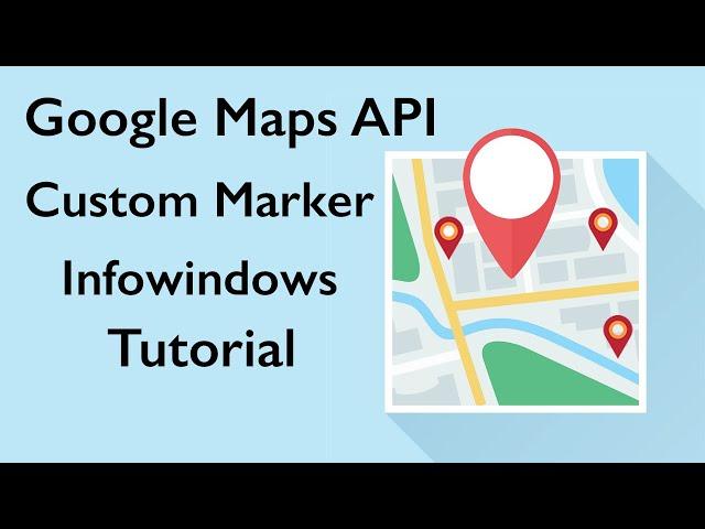 Google Maps API Tutorial | Custom Marker Icon | Multiple Info Window