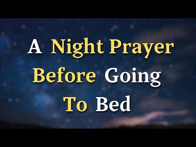 Lord, Grant me a peaceful and restful sleep, free from - A Night Prayer Before Going To Bed