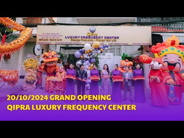  [HIGHLIGHT] GRAND OPENING QIPRA LUXURY FREQUENCY CENTER