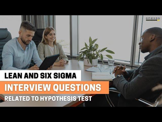 Lean Six Sigma Interview Question Part 5 | Lean Six Sigma | Six Sigma | Anexas
