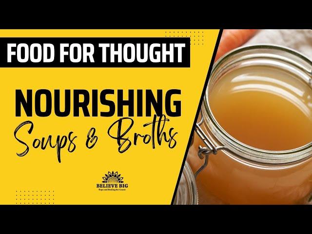 Nourishing Soups & Broths: Unlocking Healing Nutrition with Heather Dahm | Believe Big Webinar