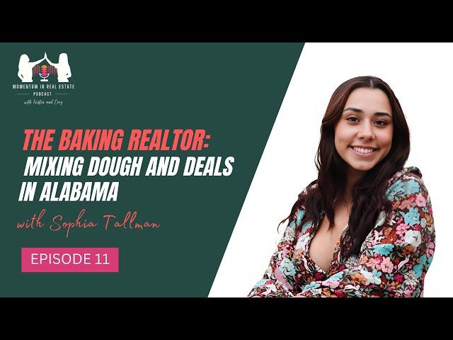 The Baking Realtor: Mixing Dough and Deals in Alabama with Sophia Tallman - EP 11