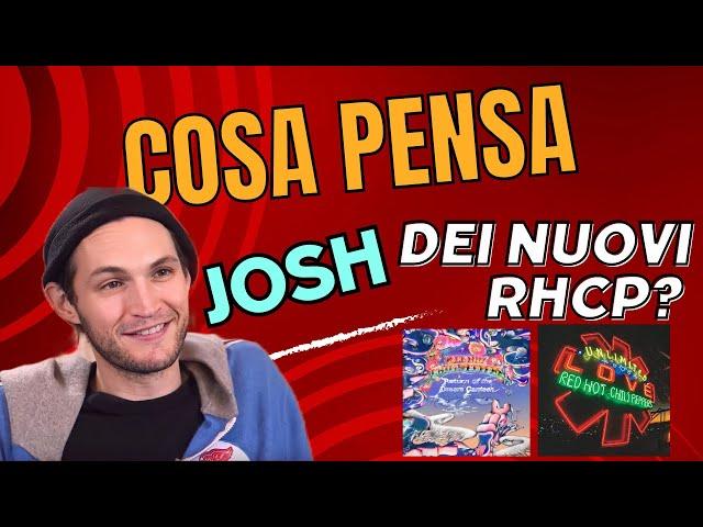 Cosa ne pensa Josh Klinghoffer dei nuovi album dei Red Hot Chili Peppers?