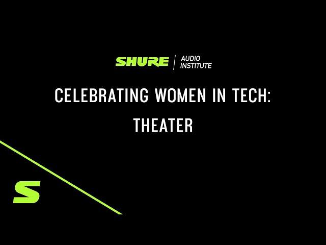 Celebrating Women in Tech - Theater | Shure