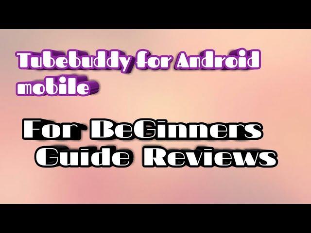 Tubebuddy for Mobile Phones |How to use tubebuddy in android phones 2020