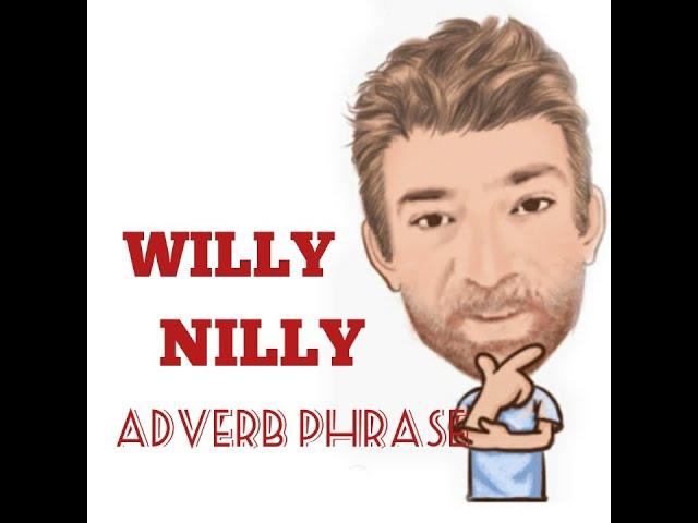 English Tutor Nick P Adverb Phrase (55) Willy-Nilly - Origin