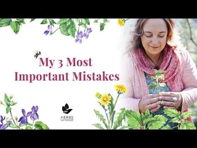 My Three Most Important Herbal Mistakes