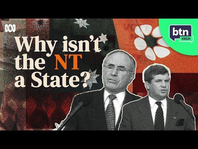 Why Isn’t the Northern Territory a State? | BTN High