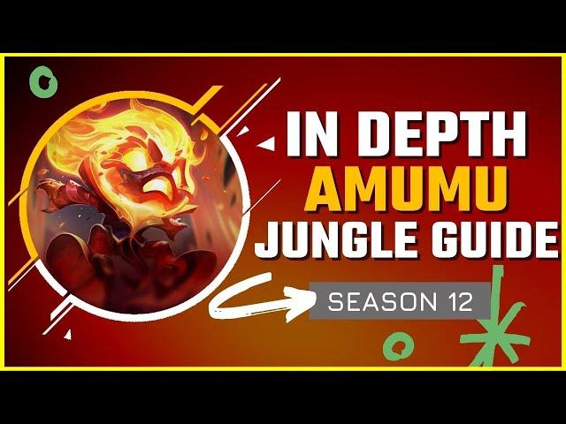 HOW TO MASTER AMUMU JUNGLE | Season 12 In Depth Amumu Jungle Guide