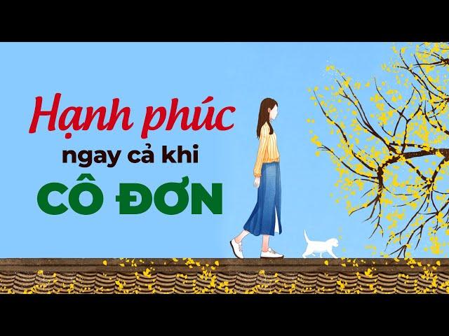 Hạnh Phúc Ngay Cả Khi Cô Đơn l Radio Tâm Sự