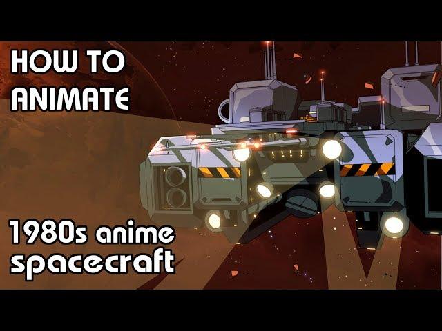 How To Animate an 80s Anime Ship