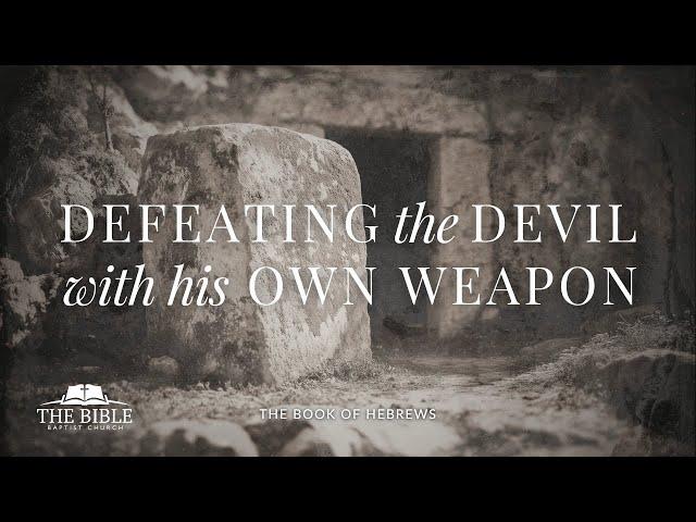Defeating the Devil With His Own Weapon | Hebrews - Lesson 38