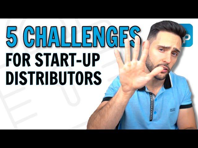 The 5 Biggest Challenges Distributors Must Overcome To Succeed