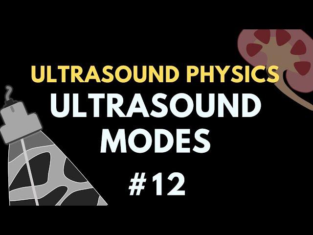 Ultrasound Modes, A, B and M Mode| Ultrasound Physics | Radiology Physics Course #12