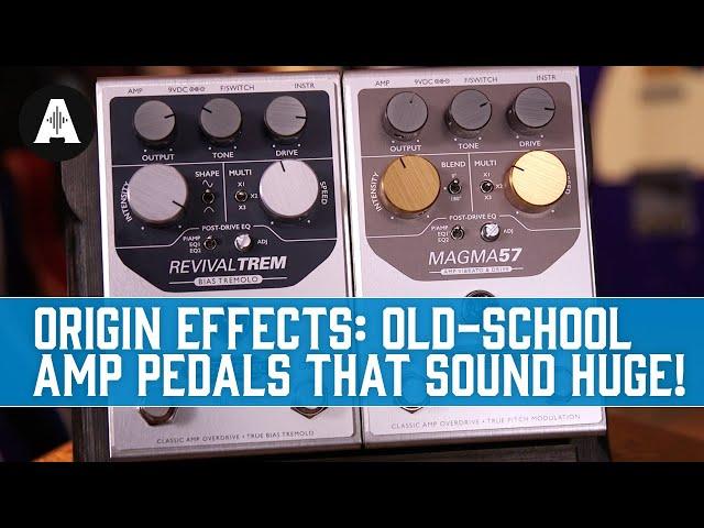 Origin Effects MAGMA57 & RevivalTREM | Old-School Valve Amp Tones in a Pedal!