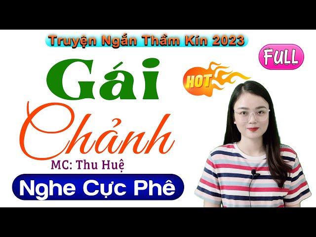 15 Phút Nghe #ThuHue Kể Chuyện Ngủ Ngon: GÁI CHẢNH - Full Tâm Sự Thầm Kín Đặc Sắc 2023