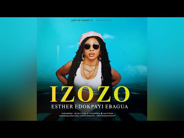 IZOZO LATEST SINGLE BY ESTHER EDOKPAYI EBAGUA.  2024.