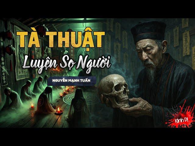 Truyện Ma Nguyễn Ngọc Ngạn | Tà Thuật Luyện Sọ Người - Mc Nguyễn Mạnh Tuấn | Truyện Ma Có Thật