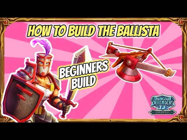 Dungeon Defenders 2 | How To Build The Ballista