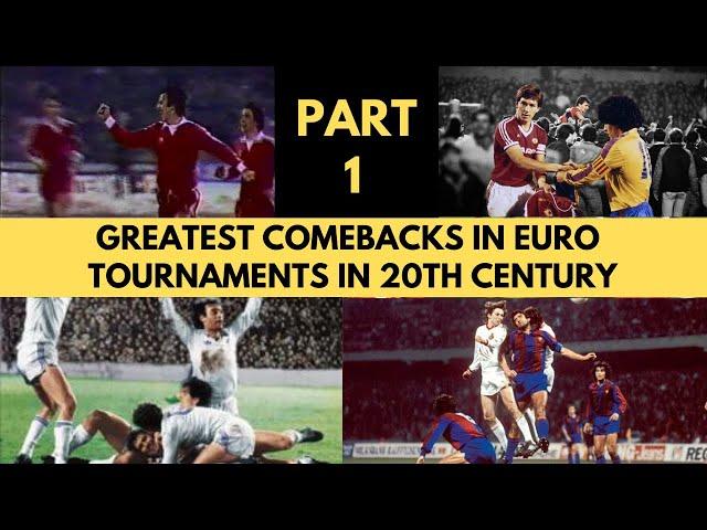 Greatest Comebacks in Euro Tournaments in 20th Century - Part 1