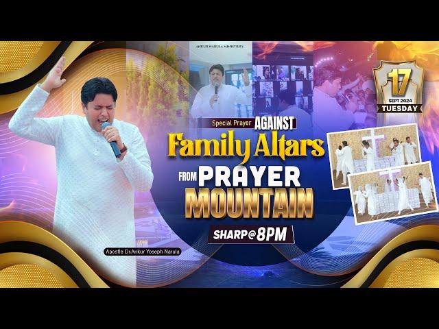 LIVE SPECIAL PRAYER AGAINST FAMILY ALTARS FROM PRAYER MOUNTAIN (17-09-2024) ANKUR NARULA MINISTRIES