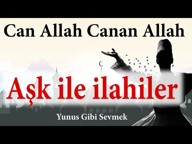 Can Allah canan Allah | Zikirli ilahi ve Zikrullah | Ey aşıkı dildade