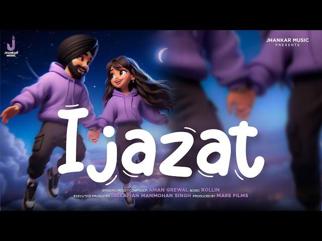 Ijazat | Punjabi Song 2024 | Aman Grewal x Rollin | Jhankar Music Punjabi | Saikapian Manmohan Singh