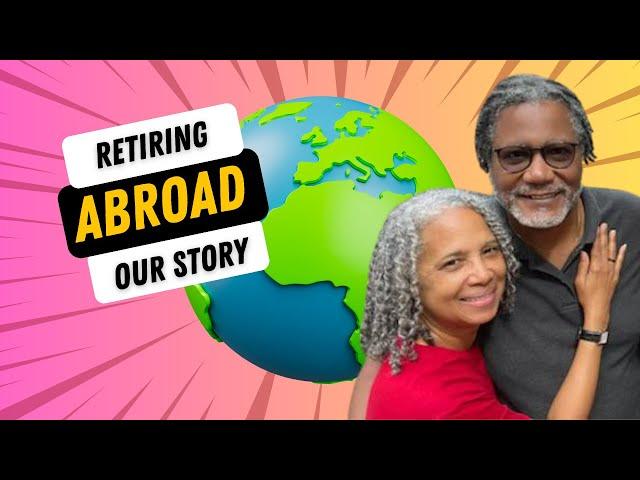 Retiring Abroad | African American Couple | Our Story