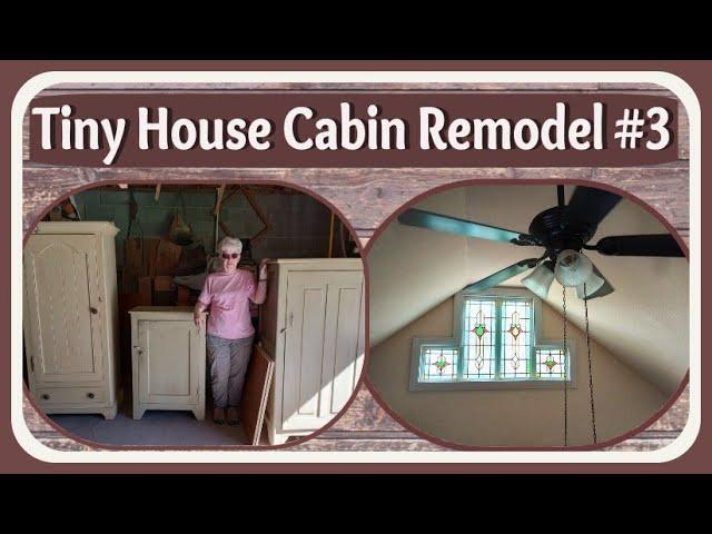 Part 3 ~ Tiny House Cabin Remodel On A Budget