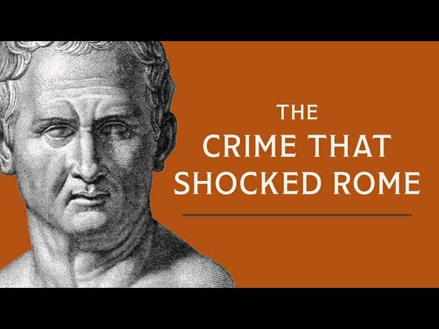 Murder in Rome: Cicero’s Most Famous Case