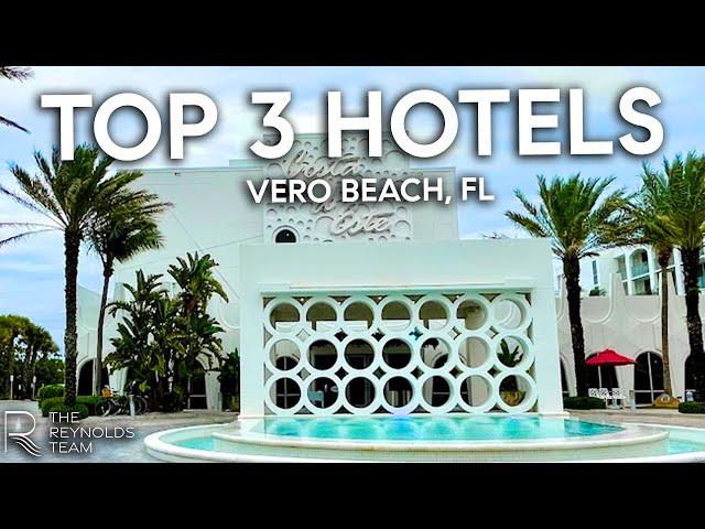 Top 3 Hotels to Experience in Vero Beach, FL