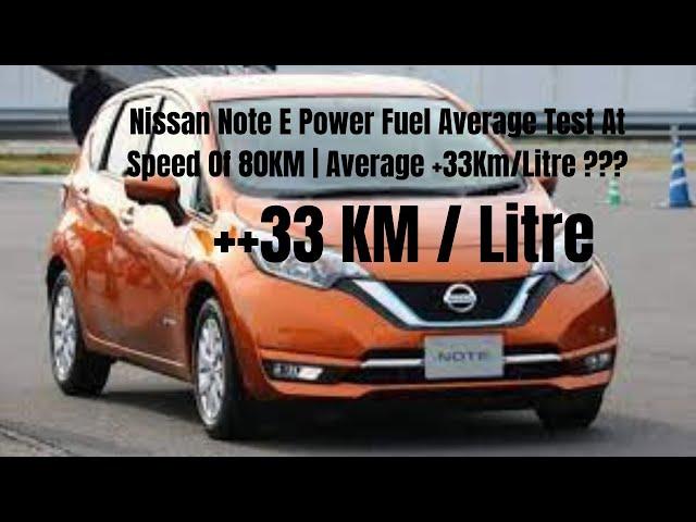 Nissan Note E-Power (2017) Fuel Average +33km Per Liter At speed of 80km/h (+20KM Drive Test)