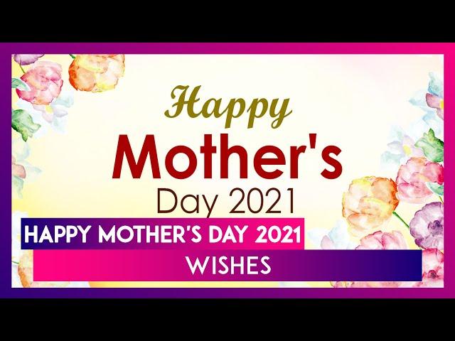 Happy Mother's Day 2021 Wishes: Celebrate Your Mom With These Virtual Greetings and Messages