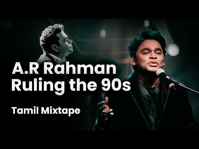 A.R Rahman Ruling the 90s (Tamil Mixtape)