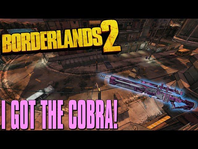 BORDERLANDS 2 I GOT THE COBRA!!