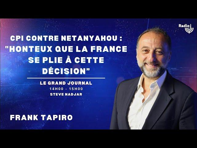 Netanyahou mandat d'arrêt CPI: "Honteux que la France se plie à cette décision inique"- Frank Tapiro