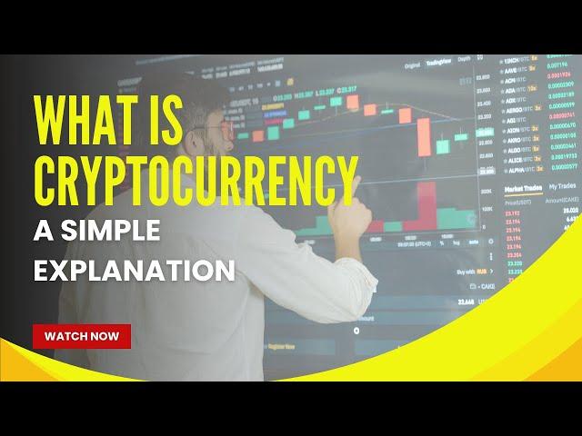 What is Cryptocurrency - A Simple Explanation