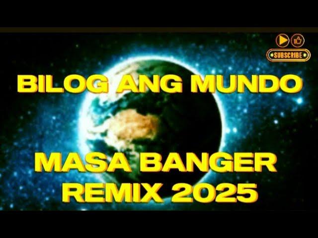 BILOG ANG MUNDO MASA BANGER REMIX 2025 @DEREMIX11