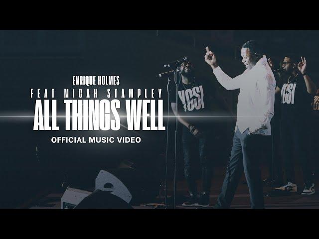 Enrique Holmes - All Things Well ft Micah Stampley (Official Video)