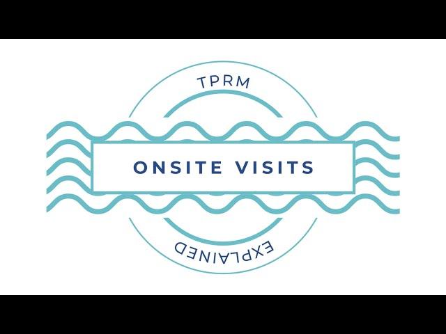 TPRA Series: TPRM Explained - Onsite Visits